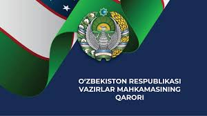 Oʻzbekiston Respublikasi Vazirlar Mahkamasining qarorlari haqida: